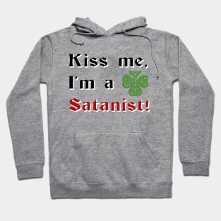 Kiss Me, I'm a Satanist, for St. Patrick's Day Hoodie
